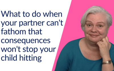 What to do when your partner can’t fathom that consequences won’t stop your child hitting
