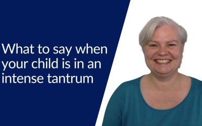What to say when your child is in an intense tantrum