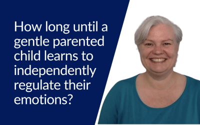 How long until a gentle parented child learns to independently regulate their emotions?