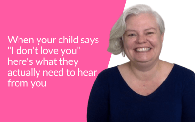 When your child says “I don’t love you” here’s what they actually need to hear from you