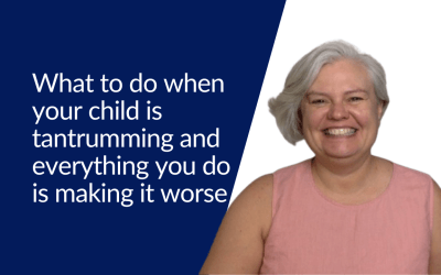What to do when your child is tantrumming and everything you do is making it worse