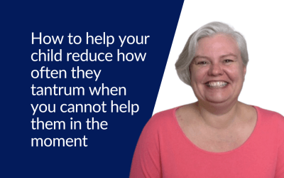 How to help your child reduce how often they tantrum when you cannot help them in the moment