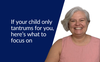If your child only tantrums for your, here’s what to focus on